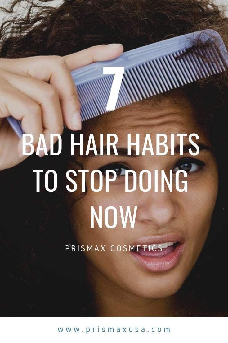 7 Bad Hair Habits to Stop Doing Now - Prismax Cosmetics
